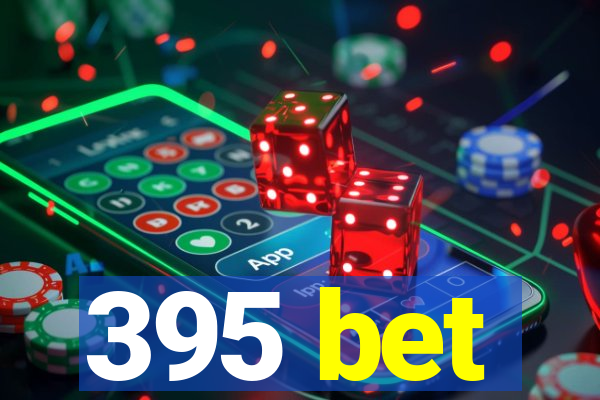 395 bet